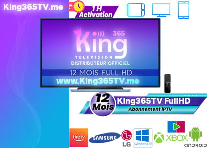 Abonnement King365TV Fullhd 12 Mois | KING365TV PREMIUM